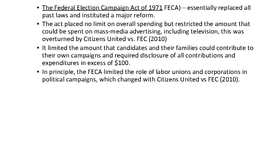  • The Federal Election Campaign Act of 1971 FECA) – essentially replaced all