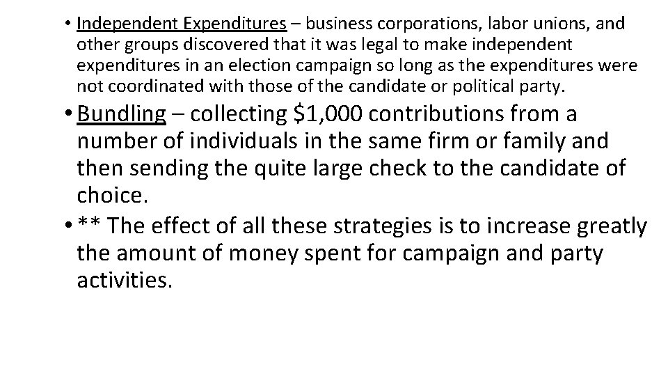  • Independent Expenditures – business corporations, labor unions, and other groups discovered that
