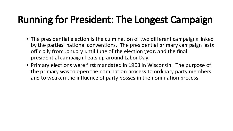 Running for President: The Longest Campaign • The presidential election is the culmination of