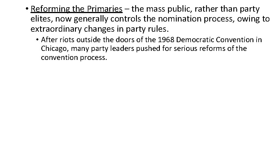  • Reforming the Primaries – the mass public, rather than party elites, now