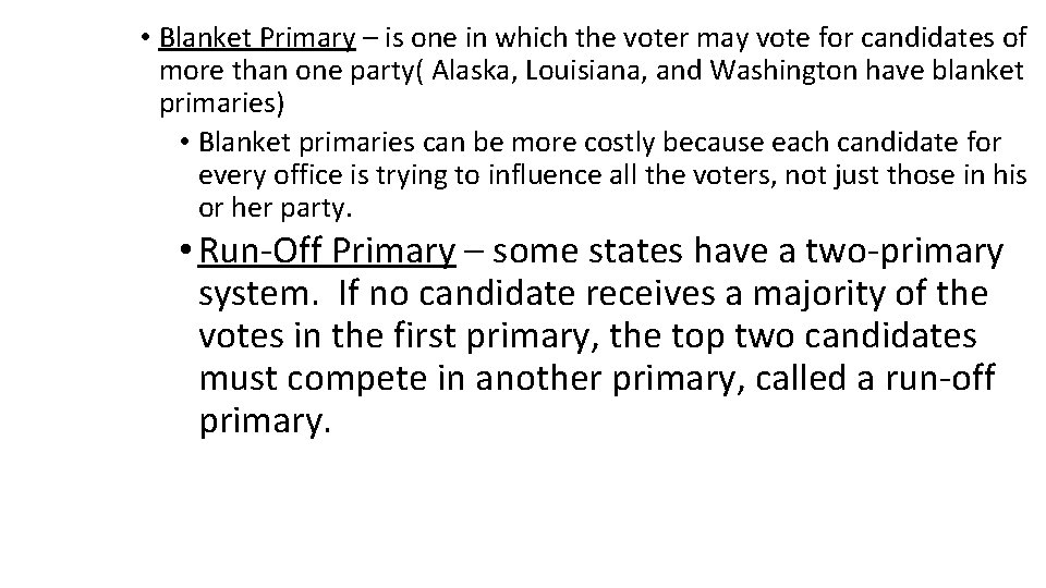  • Blanket Primary – is one in which the voter may vote for