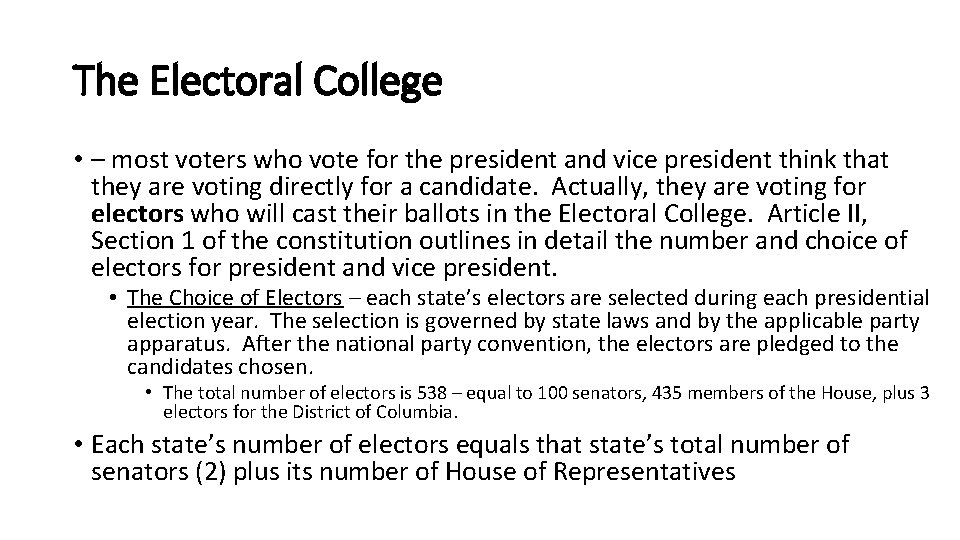 The Electoral College • – most voters who vote for the president and vice