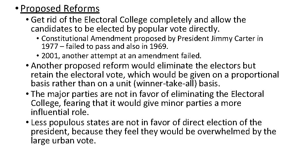  • Proposed Reforms • Get rid of the Electoral College completely and allow