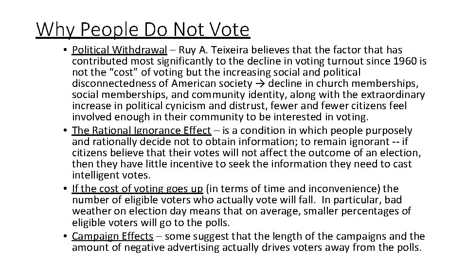 Why People Do Not Vote • Political Withdrawal – Ruy A. Teixeira believes that