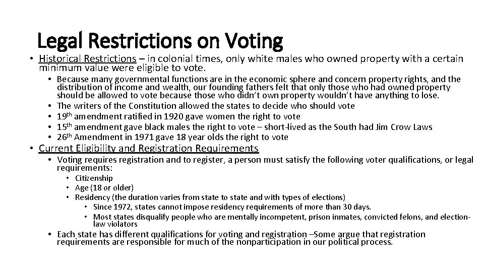 Legal Restrictions on Voting • Historical Restrictions – in colonial times, only white males