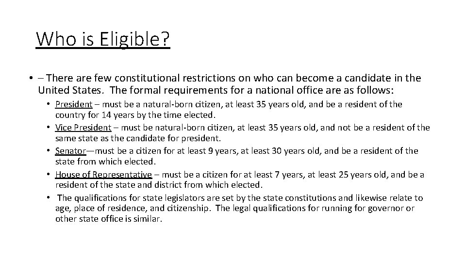 Who is Eligible? • – There are few constitutional restrictions on who can become