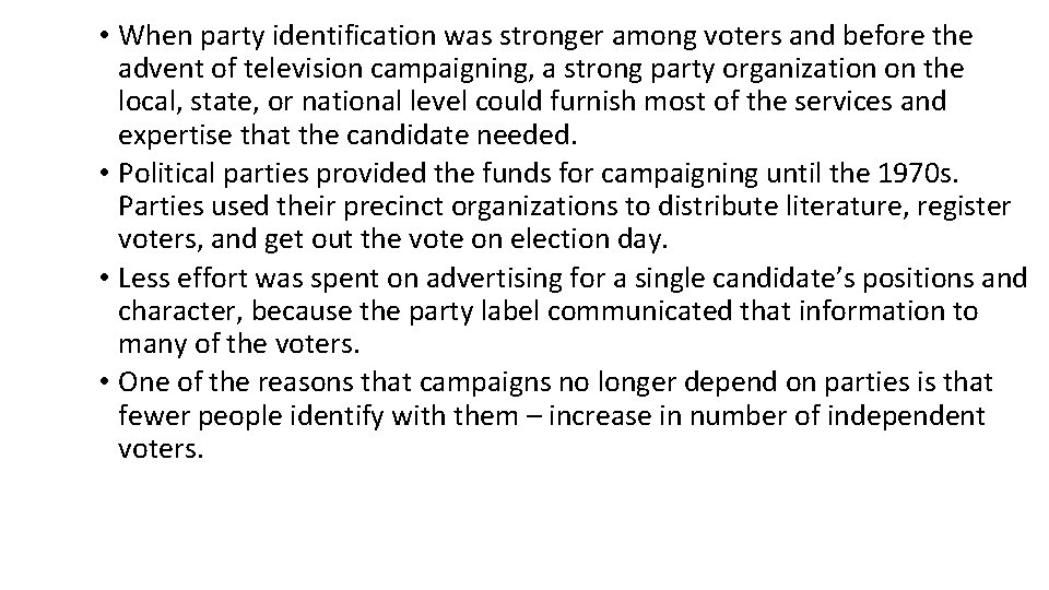  • When party identification was stronger among voters and before the advent of