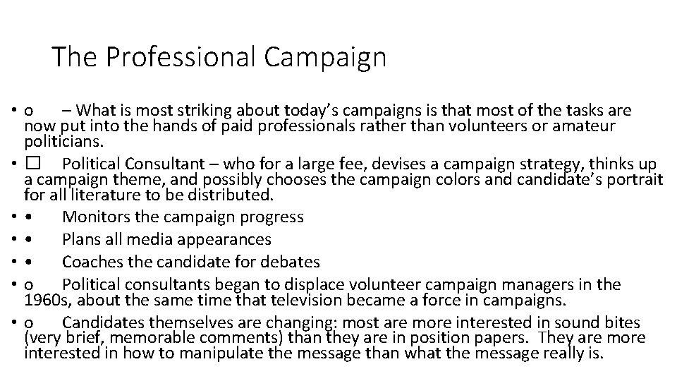 The Professional Campaign • o – What is most striking about today’s campaigns is