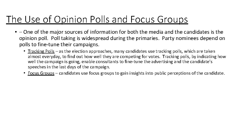 The Use of Opinion Polls and Focus Groups • – One of the major