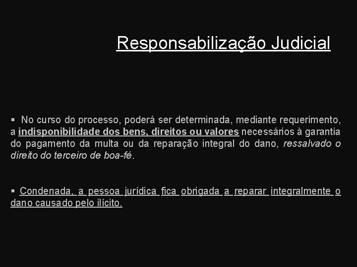 Responsabilização Judicial No curso do processo, poderá ser determinada, mediante requerimento, a indisponibilidade dos