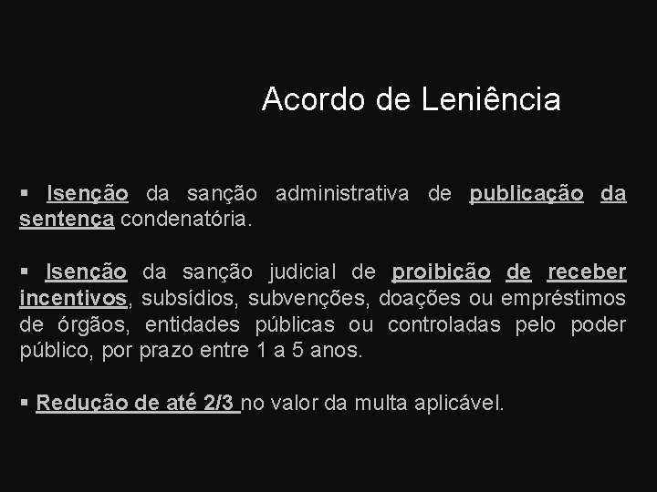 Acordo de Leniência Isenção da sanção administrativa de publicação da sentença condenatória. Isenção da