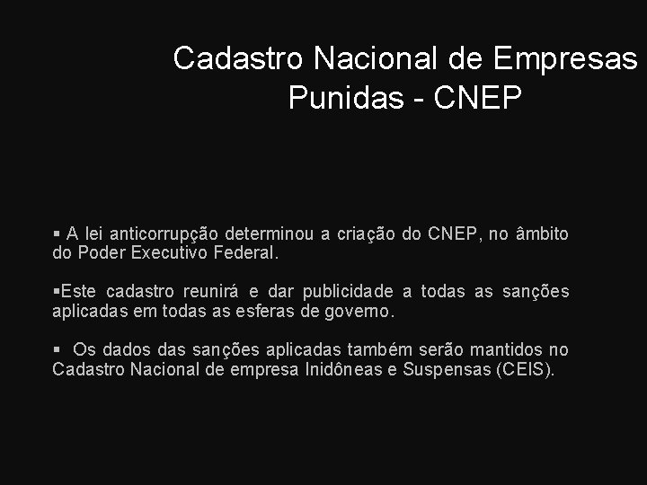 Cadastro Nacional de Empresas Punidas - CNEP A lei anticorrupção determinou a criação do