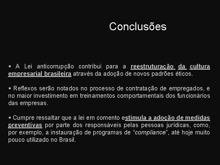 Conclusões A Lei anticorrupção contribui para a reestruturação da cultura empresarial brasileira através da