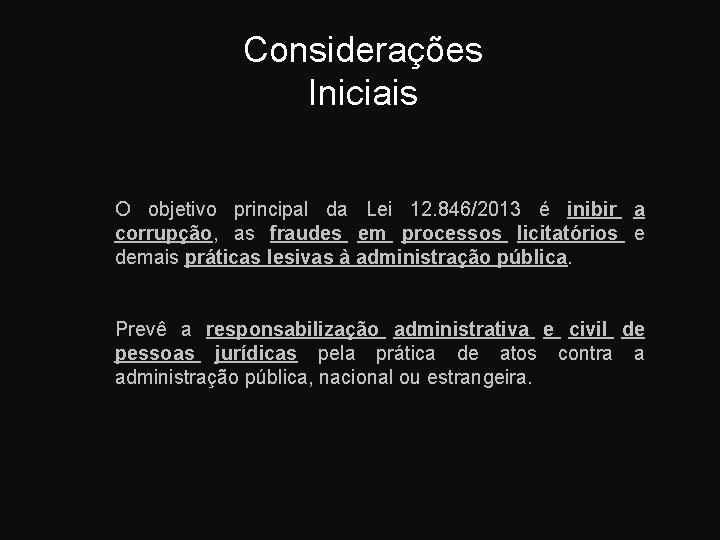 Considerações Iniciais O objetivo principal da Lei 12. 846/2013 é inibir a corrupção, as