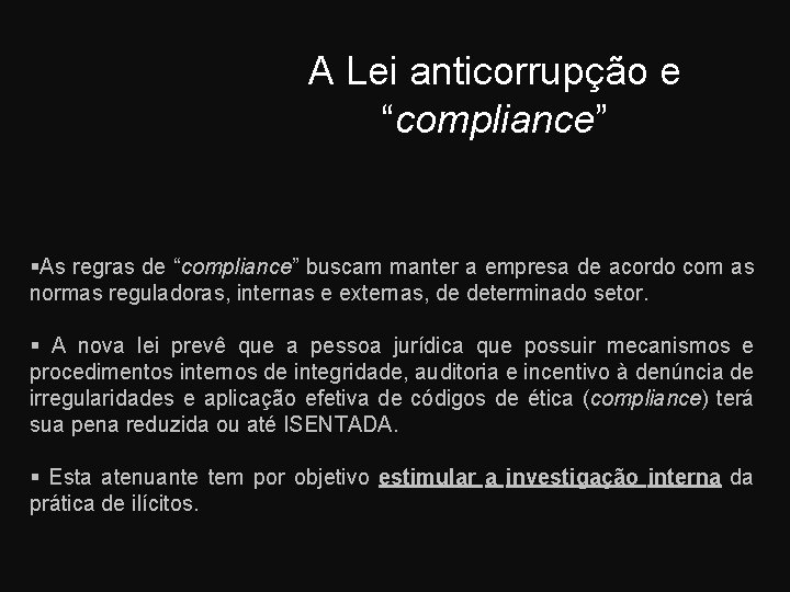 A Lei anticorrupção e “compliance” As regras de “compliance” buscam manter a empresa de
