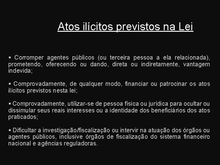 Atos ilícitos previstos na Lei Corromper agentes públicos (ou terceira pessoa a ela relacionada),