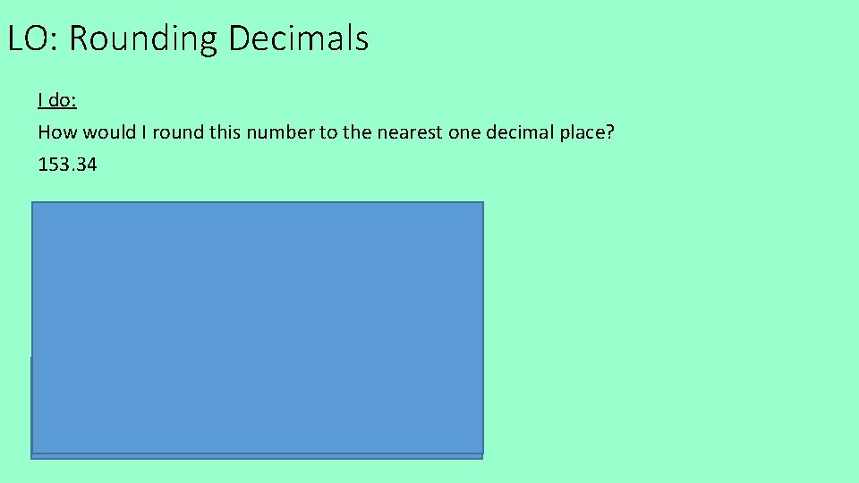 LO: Rounding Decimals I do: How would I round this number to the nearest