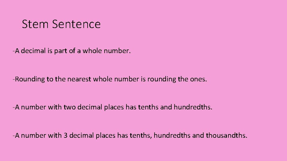 Stem Sentence -A decimal is part of a whole number. -Rounding to the nearest