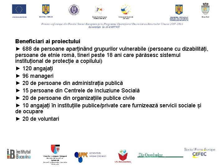 Beneficiari ai proiectului ► 688 de persoane aparținând grupurilor vulnerabile (persoane cu dizabilități, persoane