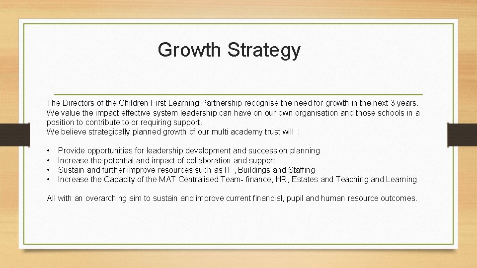Growth Strategy The Directors of the Children First Learning Partnership recognise the need for