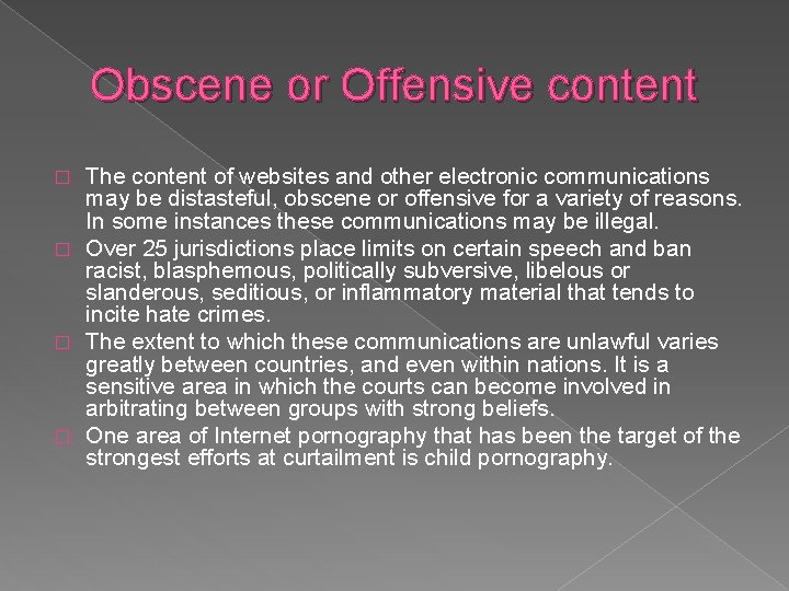 Obscene or Offensive content The content of websites and other electronic communications may be