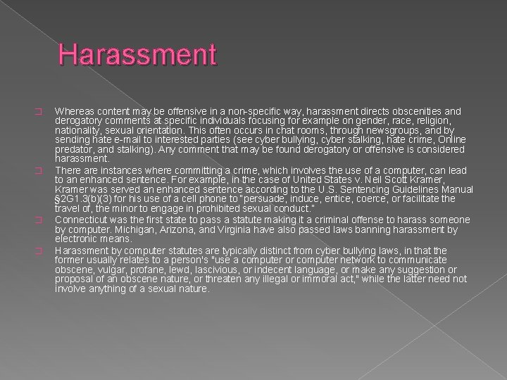 Harassment � � Whereas content may be offensive in a non-specific way, harassment directs