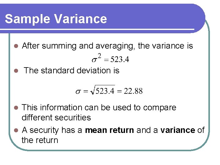 Sample Variance l l After summing and averaging, the variance is The standard deviation