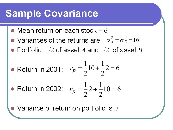 Sample Covariance Mean return on each stock = 6 l Variances of the returns