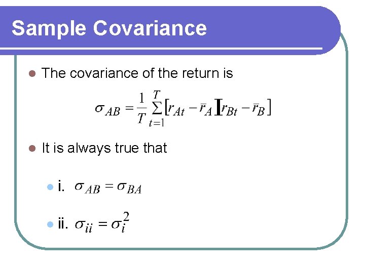 Sample Covariance l The covariance of the return is l It is always true