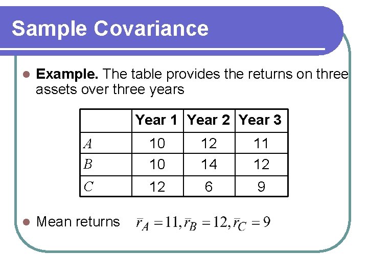 Sample Covariance l Example. The table provides the returns on three assets over three