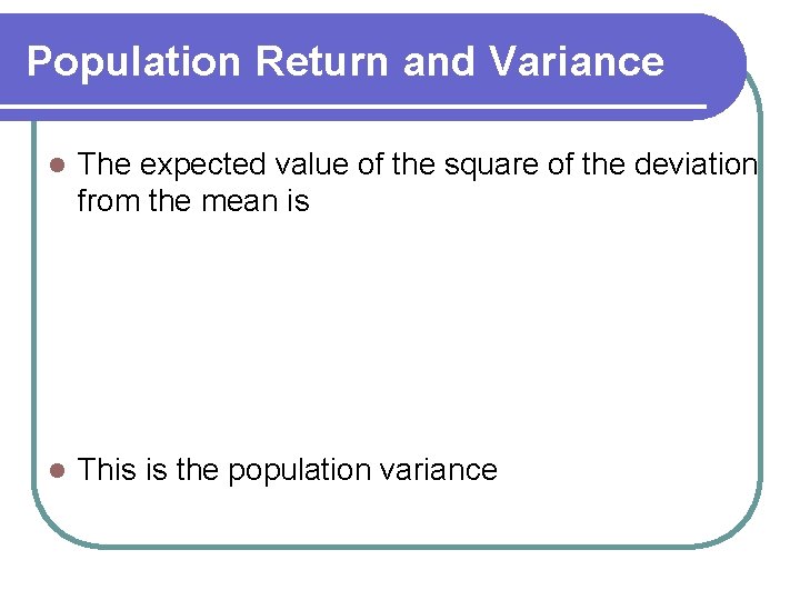 Population Return and Variance l The expected value of the square of the deviation