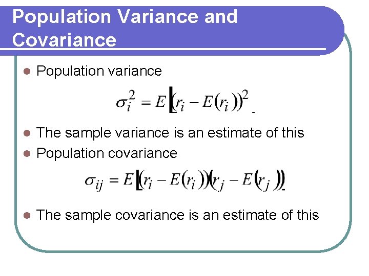 Population Variance and Covariance l Population variance The sample variance is an estimate of