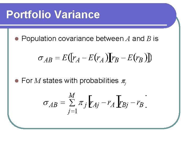 Portfolio Variance l Population covariance between A and B is l For M states