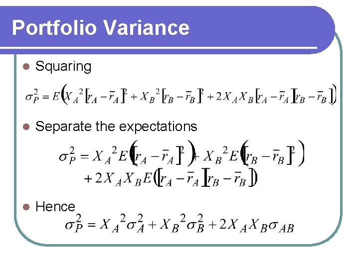 Portfolio Variance l Squaring l Separate the expectations l Hence 