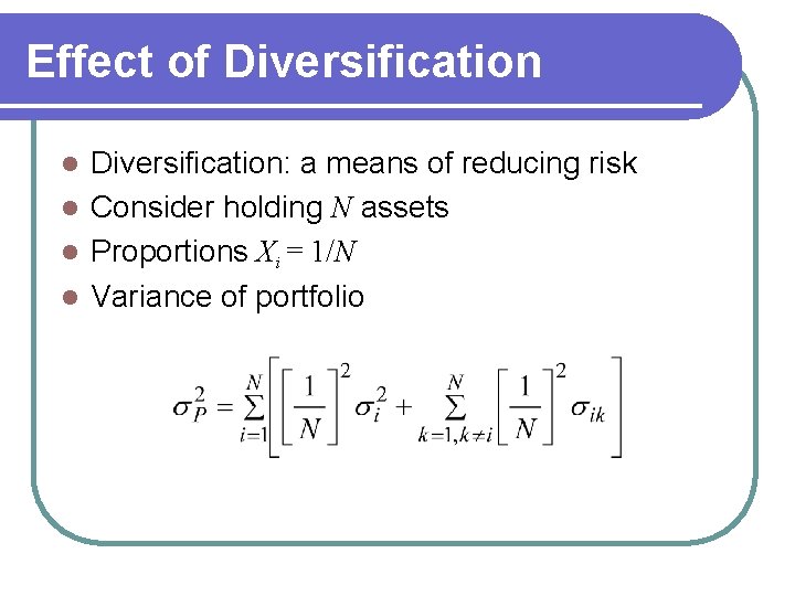 Effect of Diversification: a means of reducing risk l Consider holding N assets l