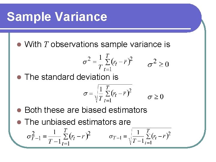 Sample Variance l With T observations sample variance is l The standard deviation is