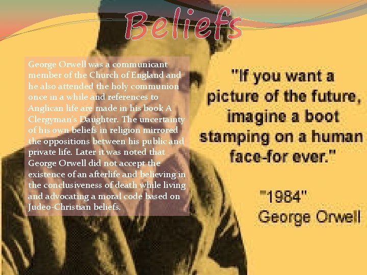 Beliefs George Orwell was a communicant member of the Church of England he also