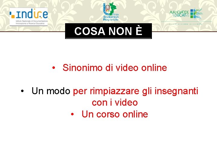 COSA NON È • Sinonimo di video online • Un modo per rimpiazzare gli