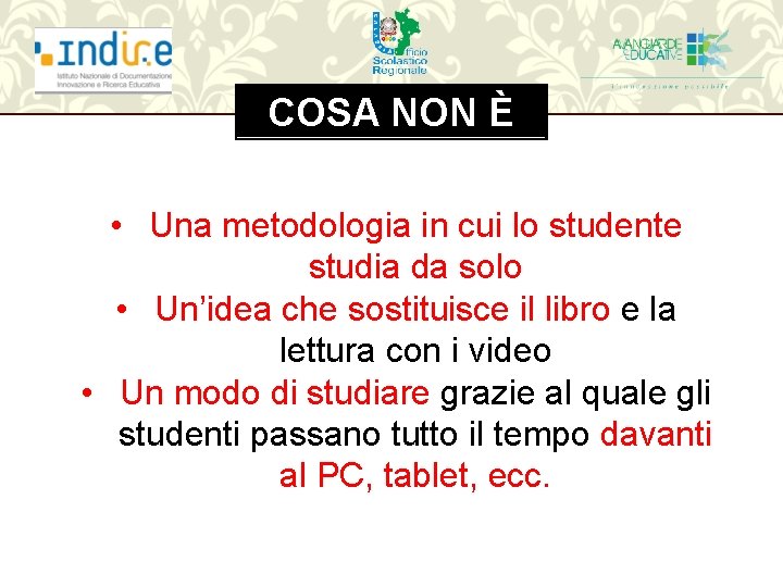 COSA NON È • Una metodologia in cui lo studente studia da solo •