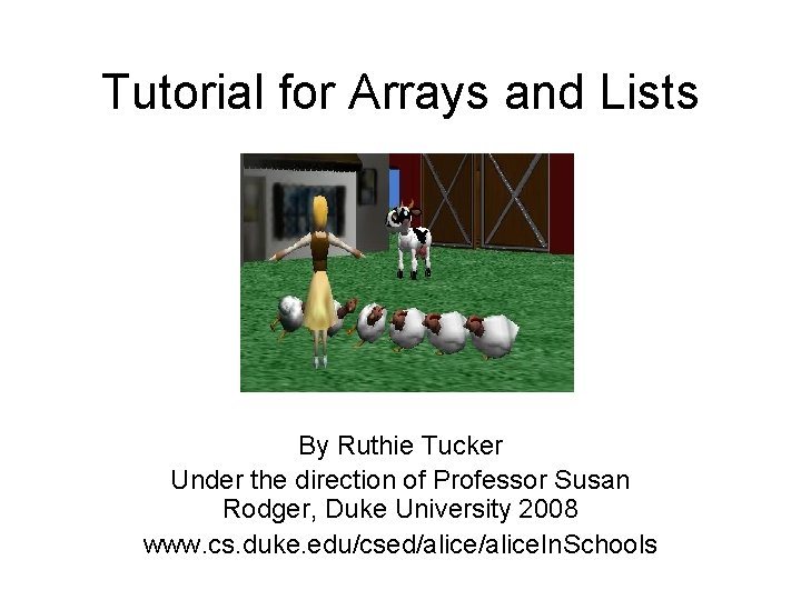 Tutorial for Arrays and Lists By Ruthie Tucker Under the direction of Professor Susan