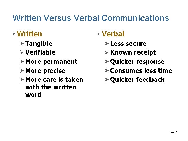 Written Versus Verbal Communications • Written Ø Tangible Ø Verifiable Ø More permanent Ø