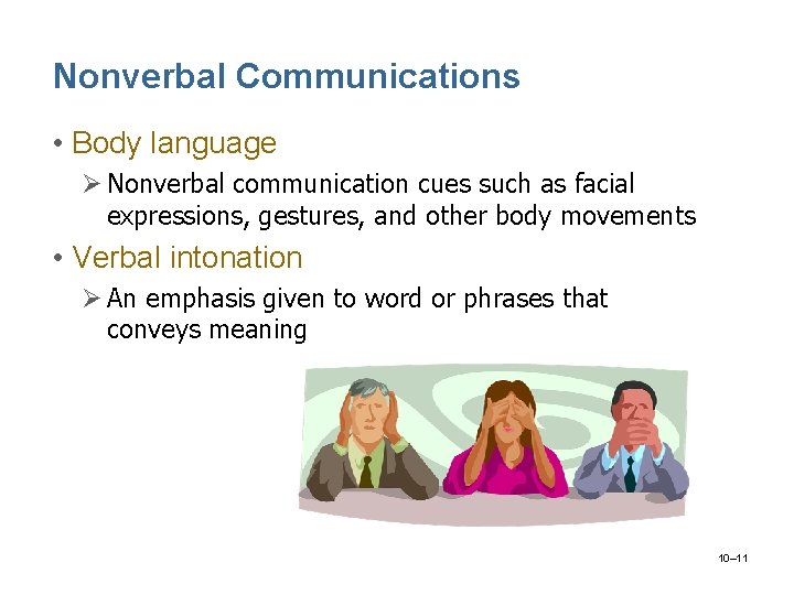 Nonverbal Communications • Body language Ø Nonverbal communication cues such as facial expressions, gestures,