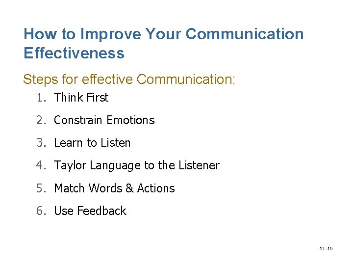 How to Improve Your Communication Effectiveness Steps for effective Communication: 1. Think First 2.