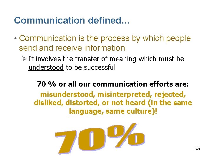 Communication defined… • Communication is the process by which people send and receive information: