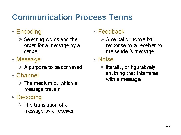 Communication Process Terms • Encoding Ø Selecting words and their order for a message