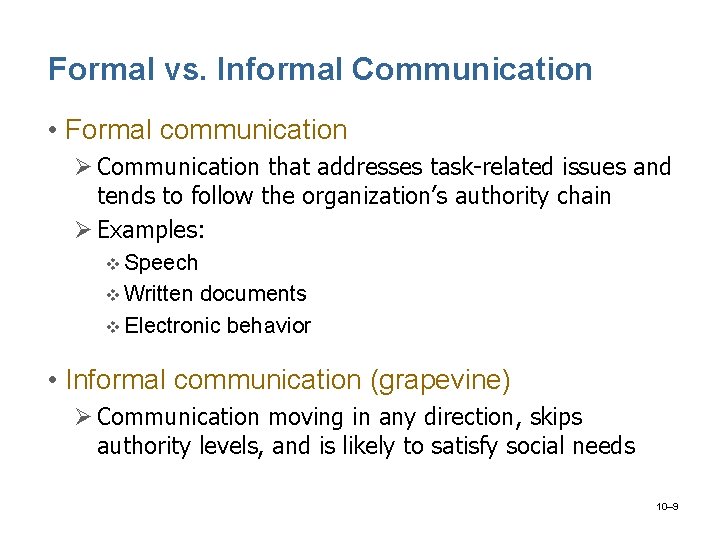 Formal vs. Informal Communication • Formal communication Ø Communication that addresses task-related issues and