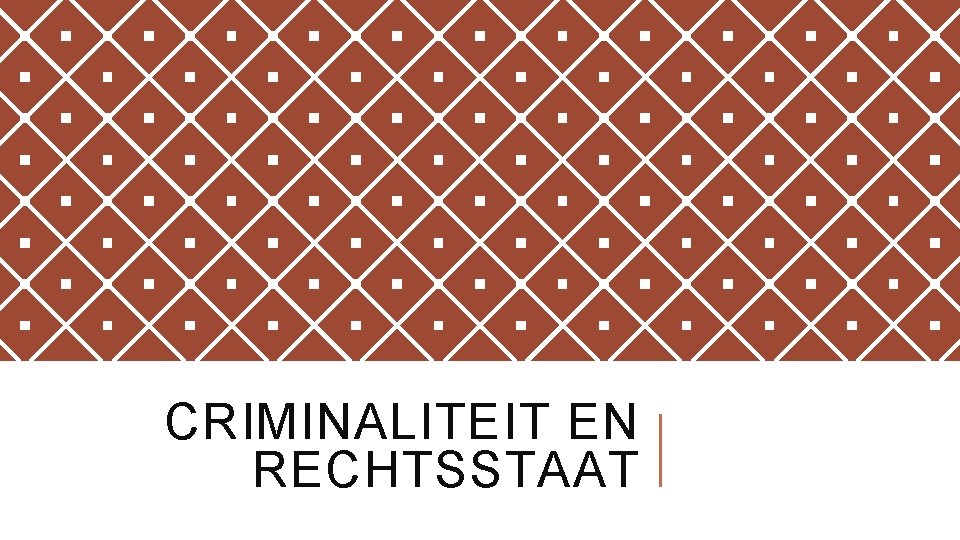 CRIMINALITEIT EN RECHTSSTAAT 