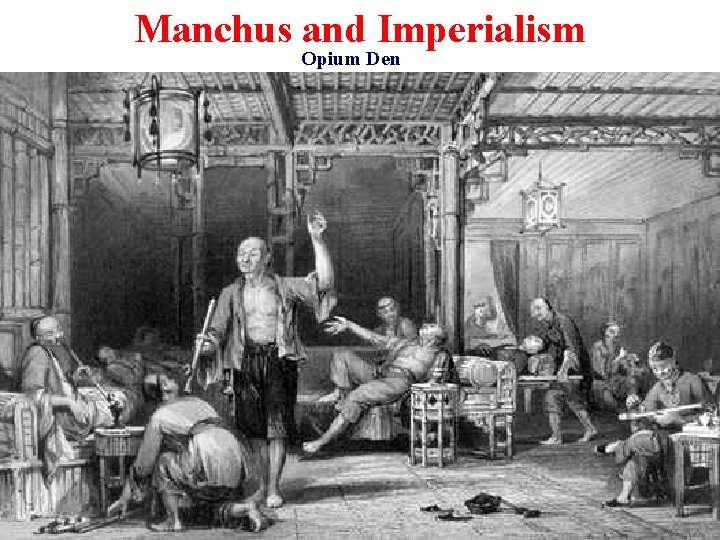 Manchus and Imperialism Opium Den 