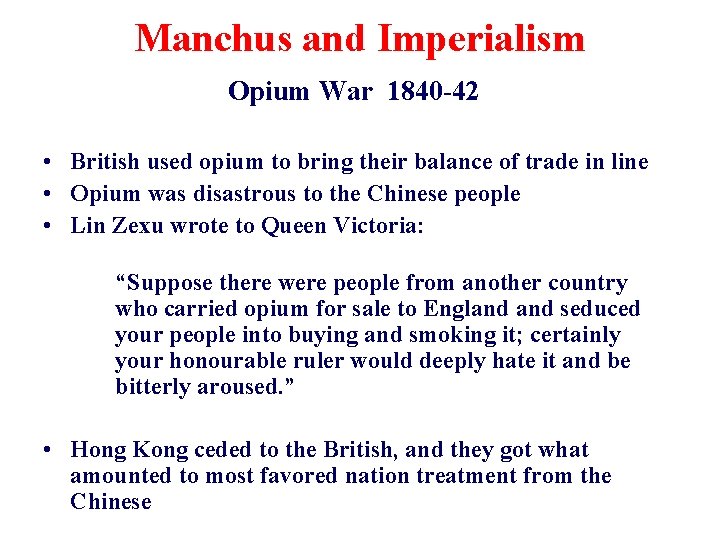 Manchus and Imperialism Opium War 1840 -42 • British used opium to bring their