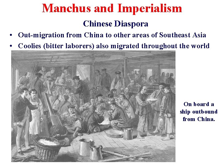 Manchus and Imperialism Chinese Diaspora • Out-migration from China to other areas of Southeast